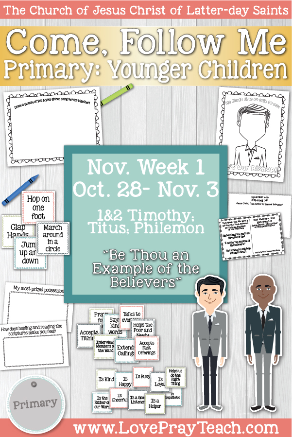 Come, Follow Me for Primary November Week 1 October 28- November 3 1st and 2nd Timothy; Titus; Philemon “Be Thou an Example of the Believers” Younger Children www.LovePrayTeach.com