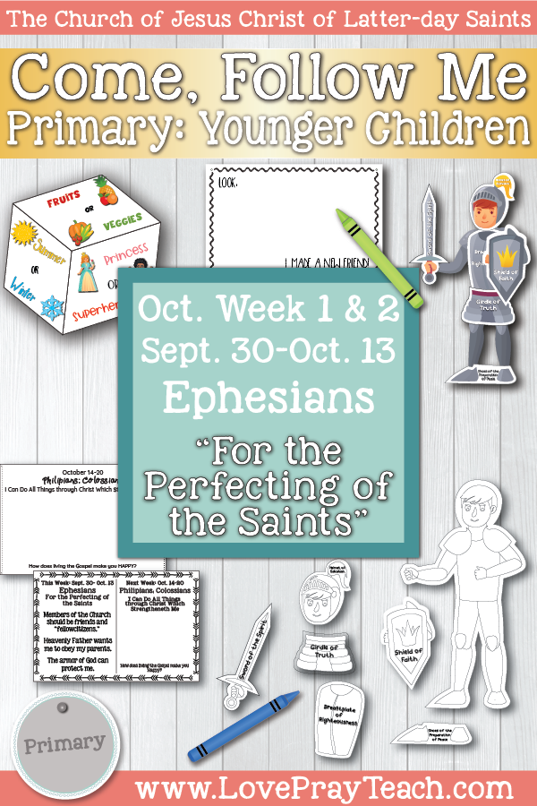 Come, Follow Me for Primary October Week 1&2: September 30-October 13 Ephesians “For the Perfecting of the Saints” YOUNGER CHILDREN