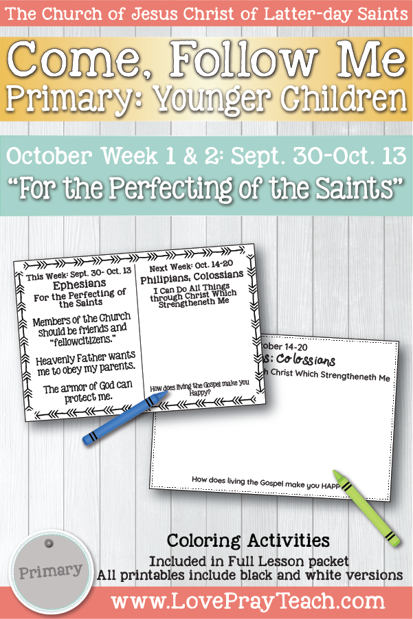 Come, Follow Me for Primary October Week 1: September 30-October 13 Ephesians “For the Perfecting of the Saints” YOUNGER CHILDREN