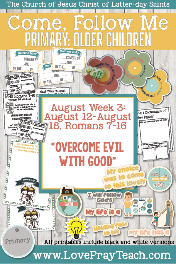 Come, Follow Me for Primary 2019- New Testament, August Week 3: August 12-August 18, Romans 7-16 “Overcome Evil With Good” OLDER CHILDREN